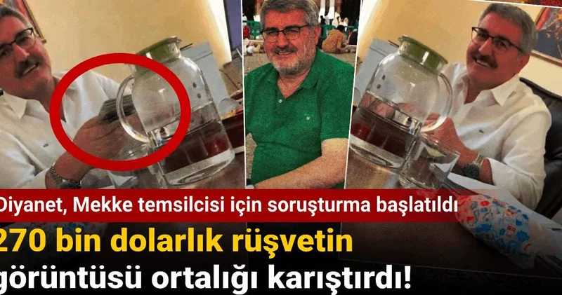 270 bin dolarlık rüşvetin görüntüsü ortalığı karıştırdı! Diyanet, Mekke temsilcisi için soruşturma başlatıldı