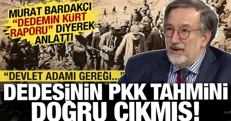 Murat Bardakçı dan tarihe not düşülecek yazı: Dedesi Cemal Bey in PKK tahmini doğru çıkmış