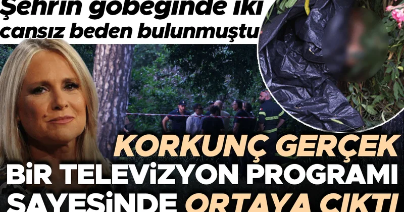 Şehrin göbeğinde iki cansız beden bulunmuştu... Korkunç gerçek bir televizyon programı sayesinde ortaya çıktı
