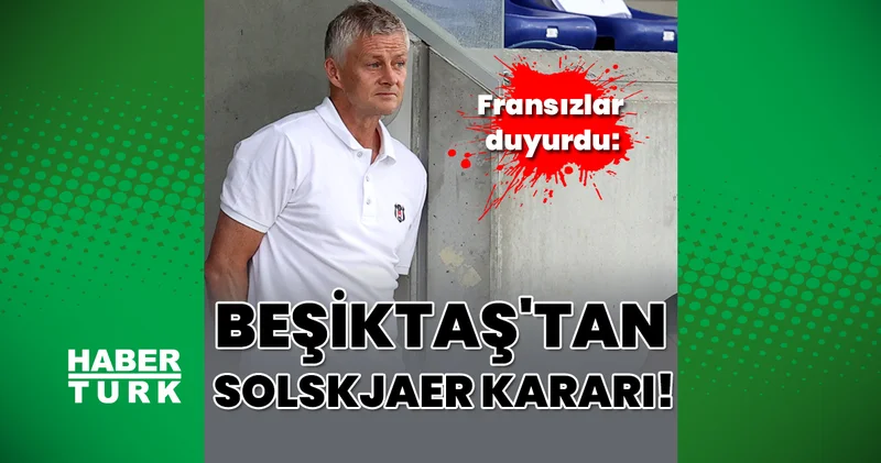 Beşiktaş tan Solskjaer kararı: Yollar ayrılabilir Beşiktaş Haberleri