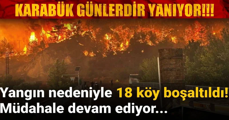 Yangın nedeniyle 18 köy boşaltıldı! Müdahale devam ediyor...