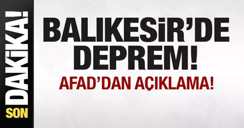 Balıkesir de deprem! AFAD dan son dakika açıklaması