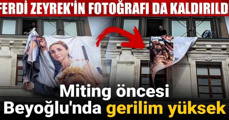 Beyoğlu nda miting öncesi İnan Güney in aile fotoğrafı kaldırıldı