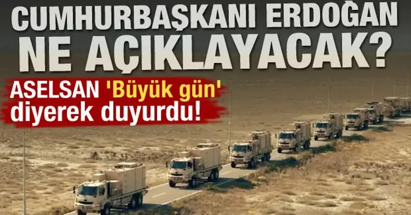 ASELSAN büyük gün diyerek duyurdu! Erdoğan ne açıklayacak?