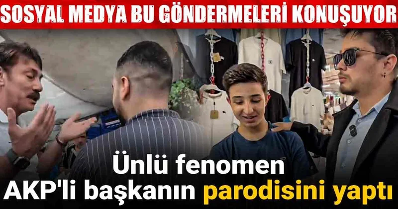 Ünlü fenomen AKP li başkanın parodisini yaptı: Sosyal medya bu göndermeleri konuşuyor