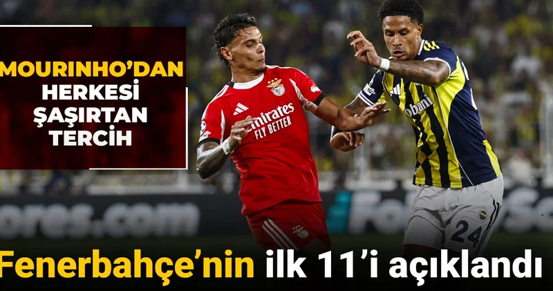 Fenerbahçe nin ilk 11 i açıklandı: Mourinho dan büyük sürpriz