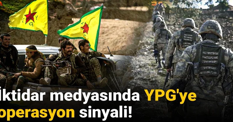 İktidar medyasında YPG ye operasyon sinyali!