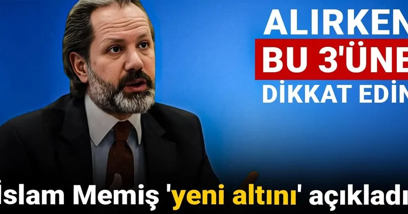 İslam Memiş yeni altını açıkladı: Alırken bu 3 üne dikkat edin
