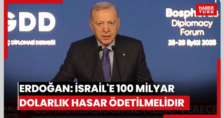 Cumhurbaşkanı Erdoğan: İsrail e 100 milyar dolarlık hasar ödetilmelidir