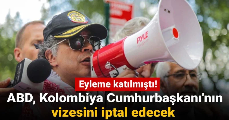 Filistin e destek eylemine katılmıştı! ABD, Kolombiya Cumhurbaşkanı nın vizesini iptal edecek!