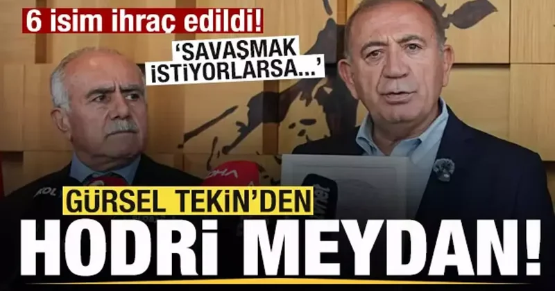 6 isim ihraç edildi! Gürsel Tekin den hodri meydan: Savaşmak istiyorlarsa...