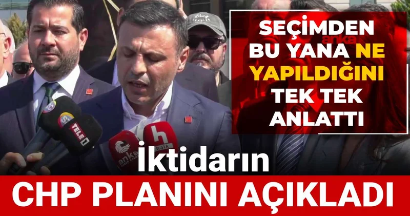 İktidarın CHP planını açıkladı: Seçimden bu yana ne yapıldığını tek tek anlattı