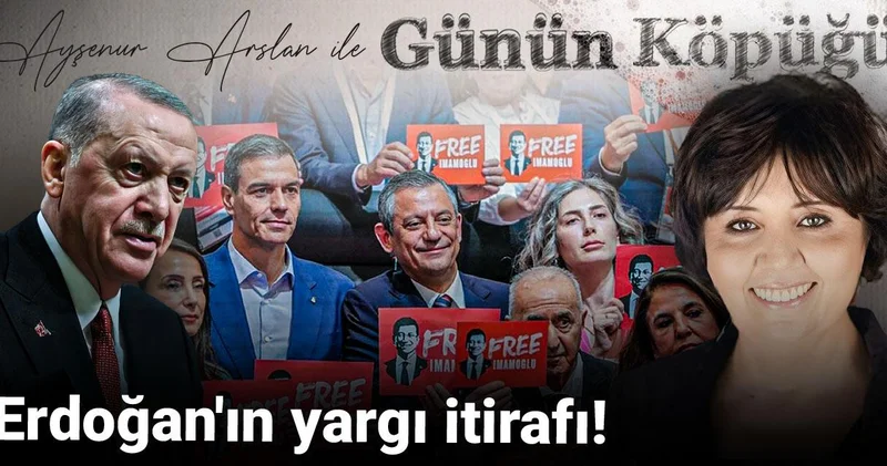 Erdoğan ın yargı itirafı!