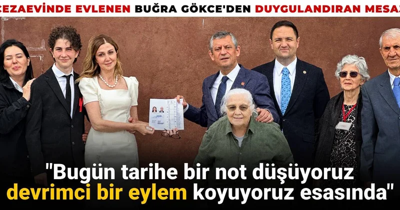Cezaevinde evlenen Buğra Gökce den duygulandıran mesaj