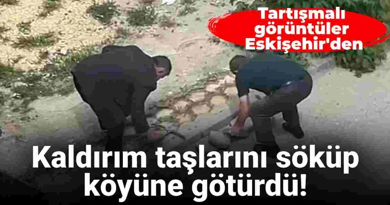 Eskişehir de dikkat çeken görüntü! Kaldırım taşlarını kazmayla köktü, köyüne götürdü
