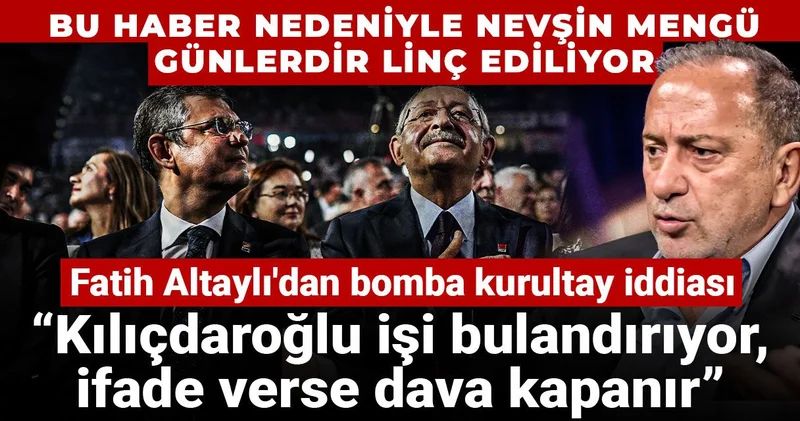 Fatih Altaylı dan bomba kurultay iddiası: Kılıçdaroğlu işi bulandırıyor, ifade verse dava kapanır