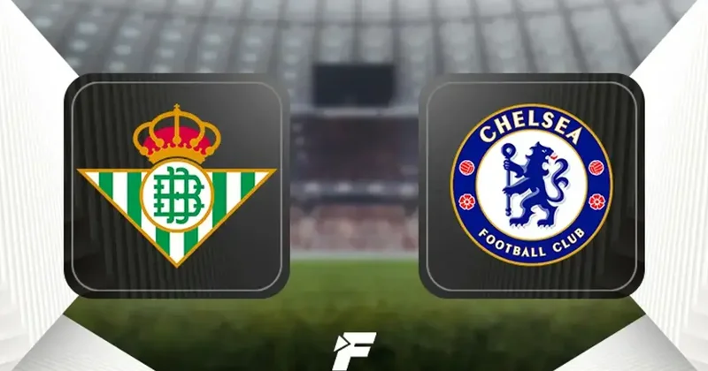 CANLI Real Betis Chelsea (UEFA Konferans Ligi finali) Fanatik Gazetesi Futbol Haberleri Spor