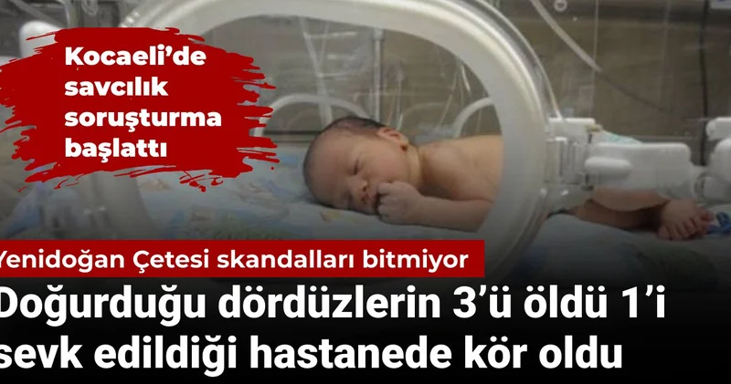 Yenidoğan Çetesi skandalları bitmiyor! Doğurduğu dördüzlerin 3’ü öldü 1’i kör oldu: Savcılık soruşturma başlattı
