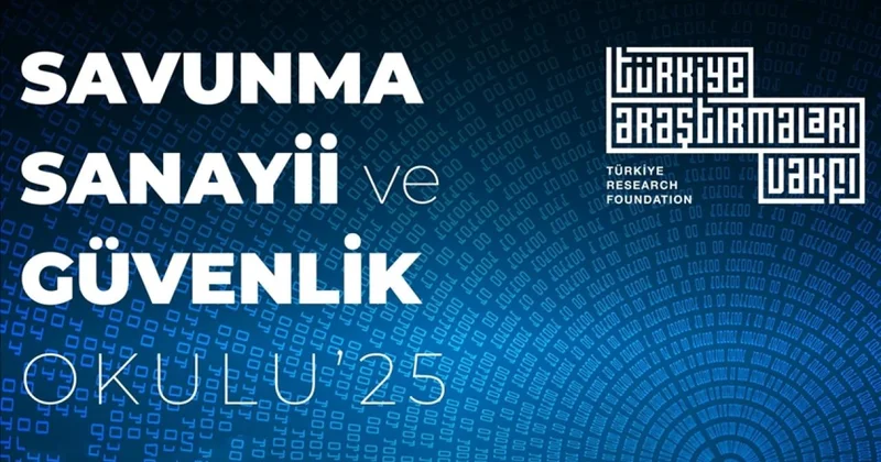 Türkiye Araştırmaları Vakfı Savunma Sanayii ve Güvenlik Okulu 25 için başvurular başladı