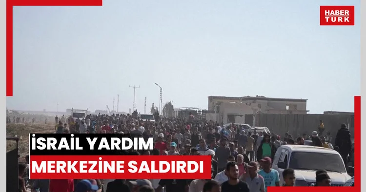 İsrail yardım merkezine saldırdı