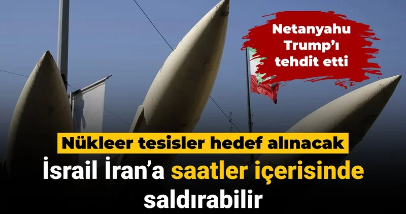 İsrail saatler içerisinde İran ın nükleer tesislerine saldırabilir