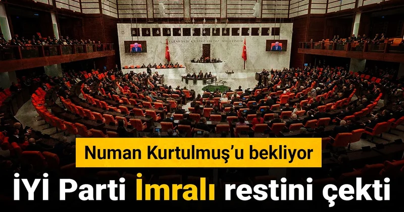 İYİ Parti İmralı restini çekti: Numan Kurtulmuş u bekliyor