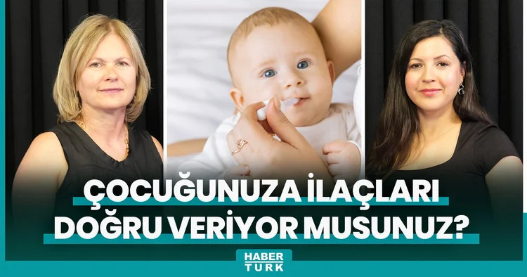 Çocuğunuza ilaçları doğru veriyor musunuz?
