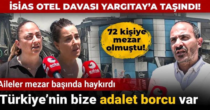 İsias Otel davası Yargıtay’a taşındı! Aileler mezar başında haykırdı: Türkiye’nin bize adalet borcu var