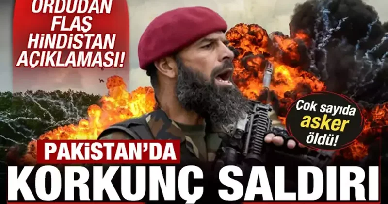 Pakistan da korkunç saldırı! Çok sayıda asker öldü! Ordudan flaş Hindistan açıklaması
