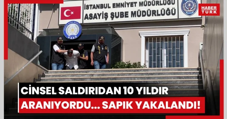 Cinsel saldırıdan 10 yıldır aranıyordu... Sapık yakalandı!