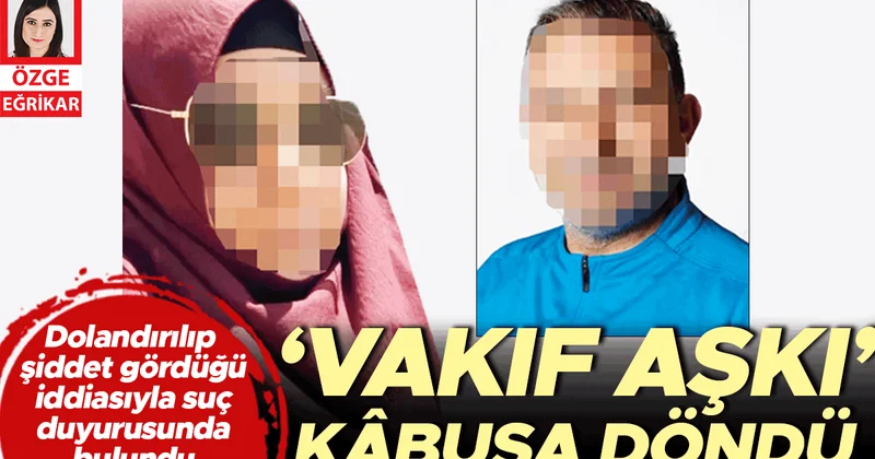 ‘Vakıf aşkı’ kâbusa döndü