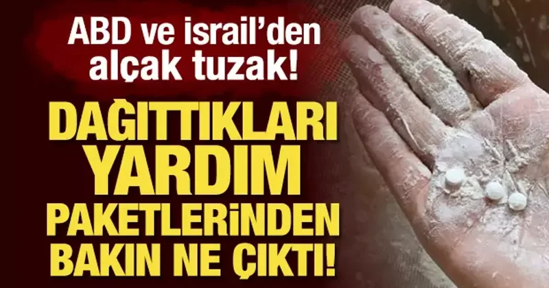 ABD ve İsrail den alçak tuzak: Dağıttıkları un paketlerine uyuşturucu karıştırmışlar!