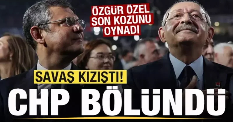 Savaş kızıştı! CHP bölündü! Özgür Özel son kozunu oynadı