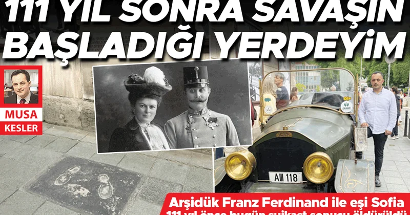 3. Dünya Savaşı’nın eşiğinde, 1. Dünya Savaşı’nın izini sürdük... Tarihin tetiği burada çekildi