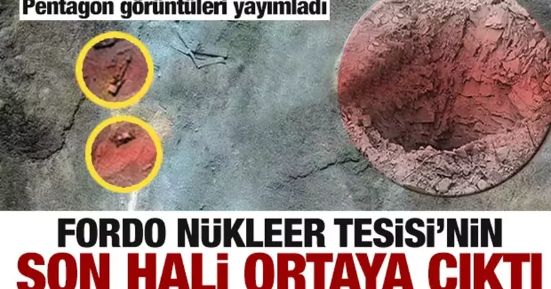Fordo nun son hali ortaya çıktı! Pentagon görüntüleri yayımladı