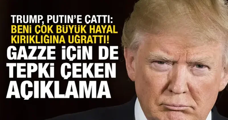 Trump tan tepki çeken Gazze açıklaması! Putin e de çok sinirlendi