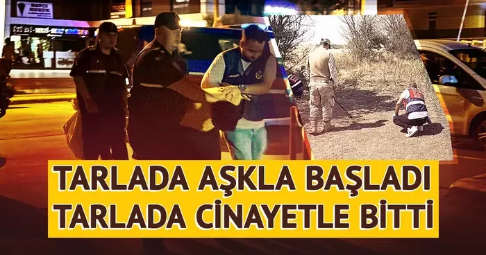 Tarlada aşkla başladı, tarlada cinayetle bitti: Korkunç itiraf geldi! Şanlıurfa da tanışıp Edirne ye kaçtılar, ikisi de evli ve çocukluydu...