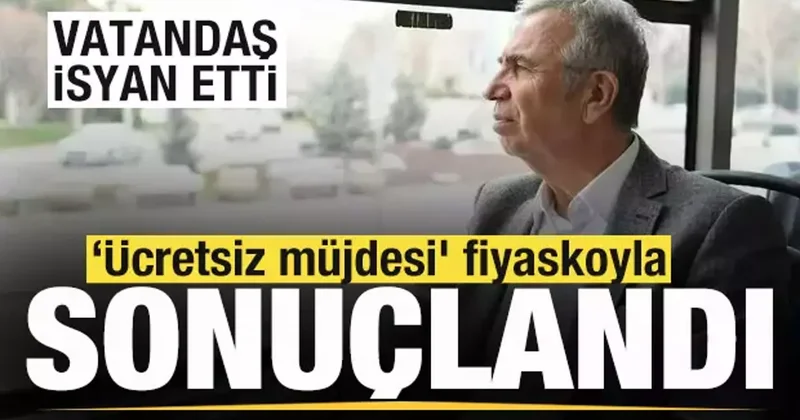 Mansur Yavaş’ın ücretsiz müjdesi fiyaskoyla sonuçlandı! Vatandaş isyan etti