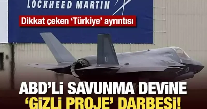 Lockheed Martin e gizli proje darbesi! Dikkat çeken Türkiye ayrıntısı