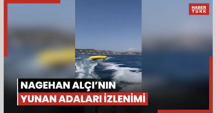 Habertürk yazarı Nagehan Alçı’nın Yunan adaları izlenimi