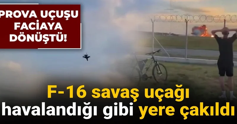 Prova uçuşu faciaya dönüştü! F 16 havalandığı gibi yere çakıldı