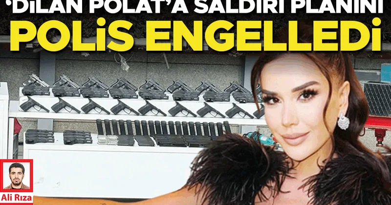 ‘Dilan Polat’a saldırı planını polis engelledi... Operasyonla çökertildi