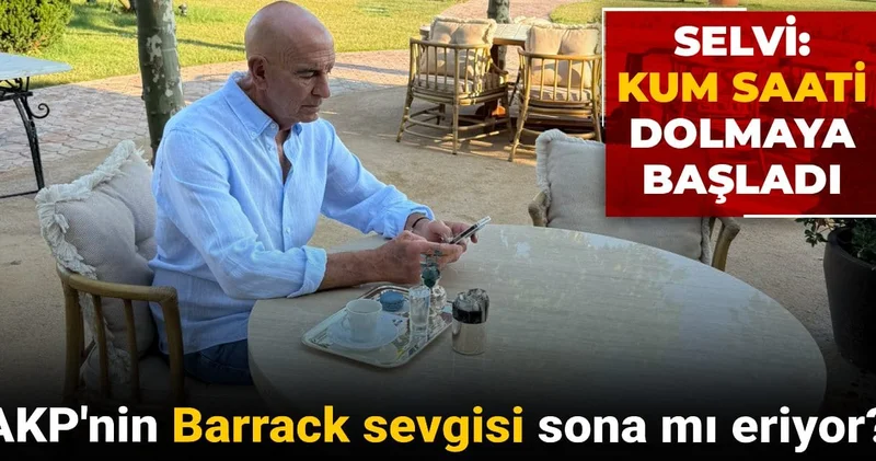 AKP nin Tom Barrack sevgisi sona mı eriyor? Selvi: Kum saati dolmaya başladı