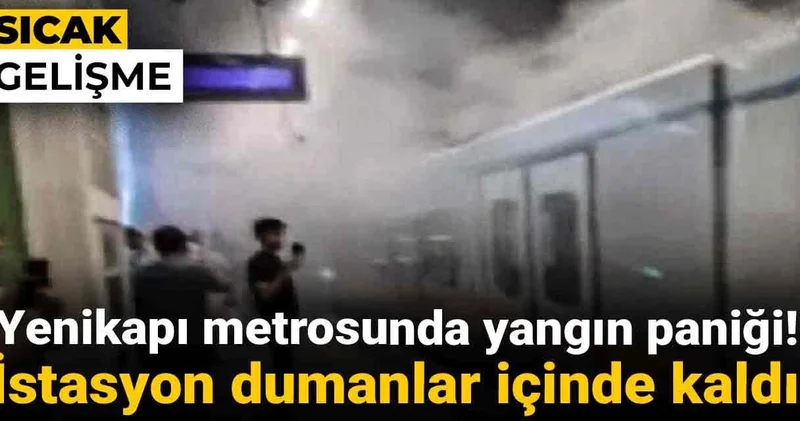 Yenikapı metrosunda yangın paniği! İstasyon dumanlar içinde kaldı