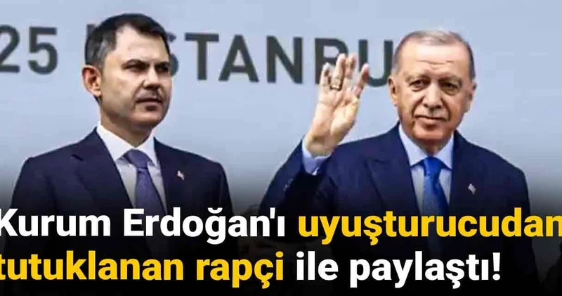 Kurum Erdoğan ı uyuşturucudan tutuklanan rapçi ile paylaştı!