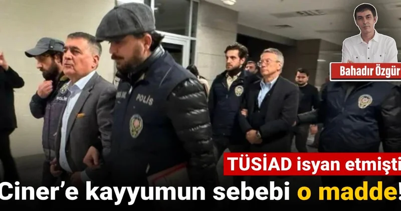 TÜSİAD isyan etmişti: Ciner’e kayyumun sebebi o madde!