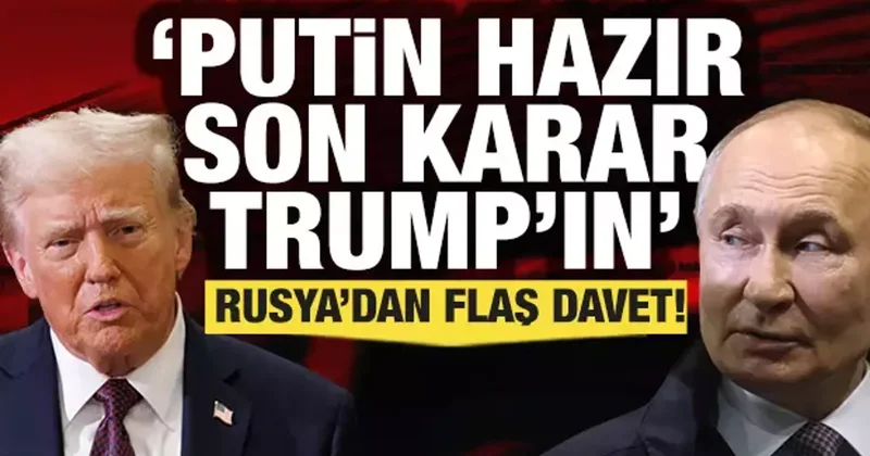 Rusya dan ABD ye flaş davet: Putin hazır son karar Trump ın...