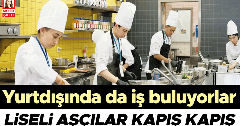 Liseli aşçılara iş teklifi yağıyor
