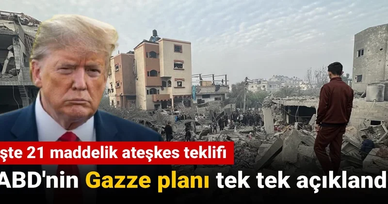 ABD nin Gazze planı paylaşıldı: İşte 21 maddelik teklif