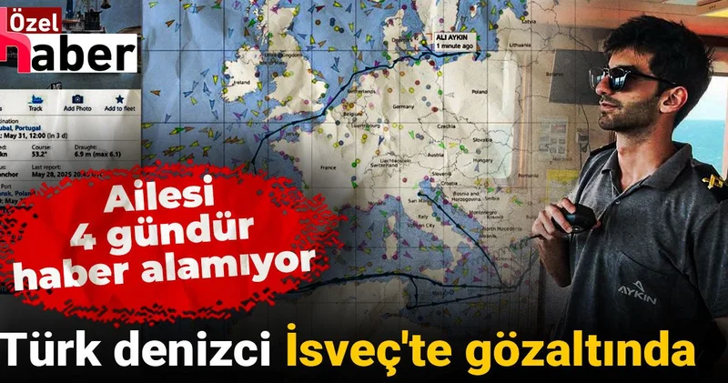 Türk denizci İsveç te gözaltında: Ailesi 4 gündür haber alamıyor